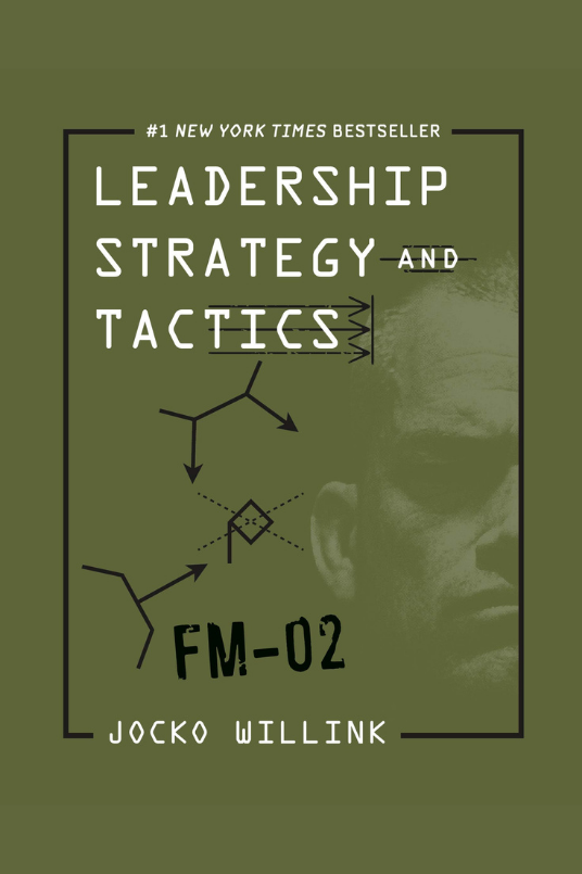 Leadership Strategy and Tactics Field Manual