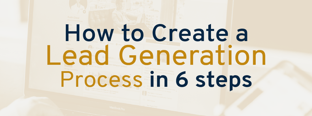 How to Create a Lead Generation Process in 6 Steps