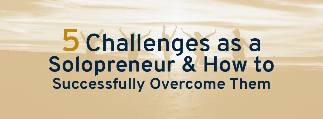 5 Challenges as a Solopreneur and How to overcome Them