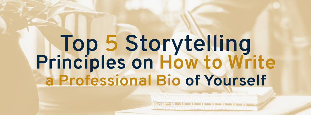 Top 5 Storytelling Principles on How to Write a Professional Bio of Yourself